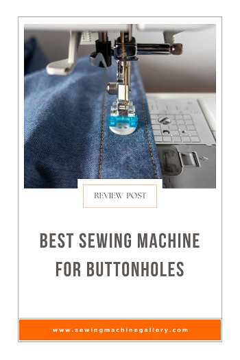 5 Best Sewing Machines for Buttonholes (Nov. Update) 2023