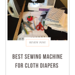 Best Sewing Machine for Cloth Diapers