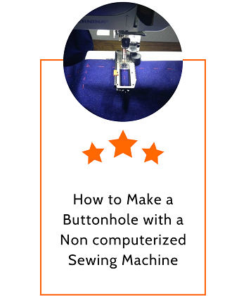 How to Make a Buttonhole with a Non computerized Sewing Machine