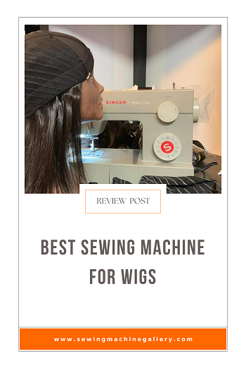 Best Sewing Machines For Wigs