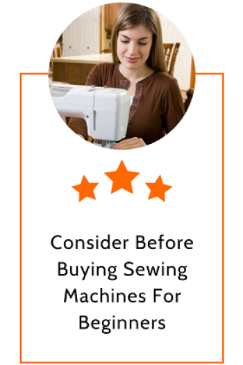 Consider Before Buying Sewing Machines For Beginners