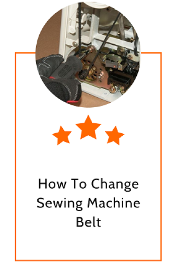 How To Change Sewing Machine Belt – The Easy Way