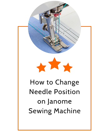 How to Change Needle Position on Janome Sewing Machine