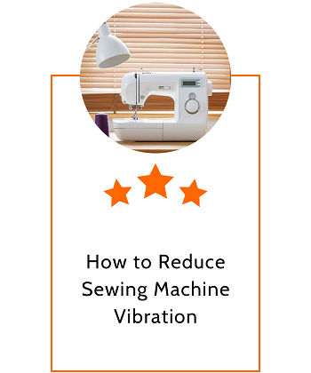 How to Reduce Sewing Machine Vibration