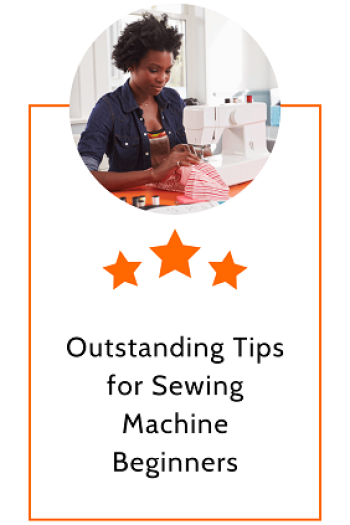 Outstanding Tips for Sewing Machine Beginners