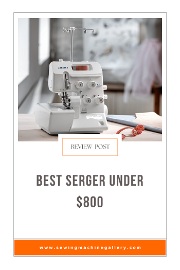 Best Serger Under $800