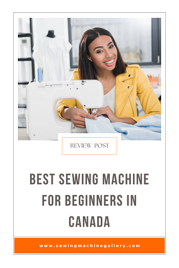 Best Sewing Machine For Beginners in Canada