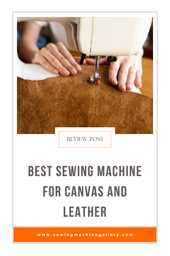 The Best Sewing Machine For Canvas And Leather