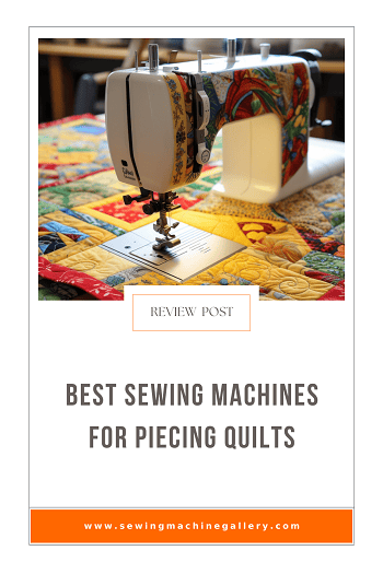 Best Sewing Machines for Piecing Quilts