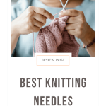 Best Knitting Needles