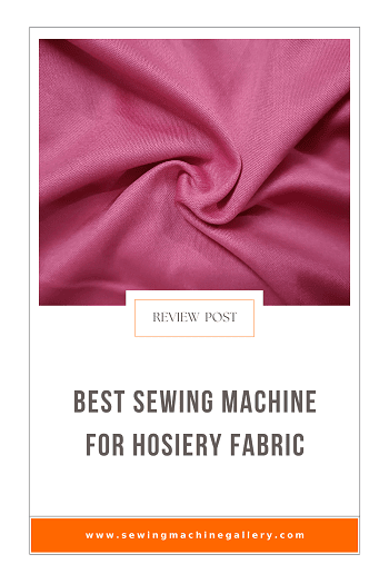 Best Sewing Machine For Hosiery fabric